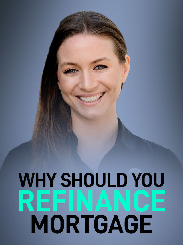 Why Should You Refinance a Mortgage?