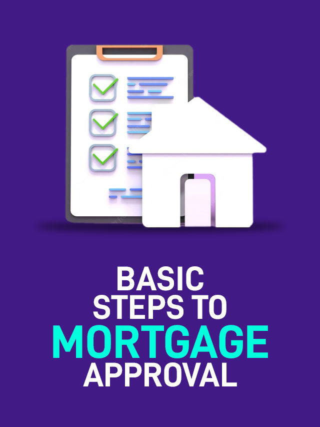 6 Basic Steps to Mortgage Approval